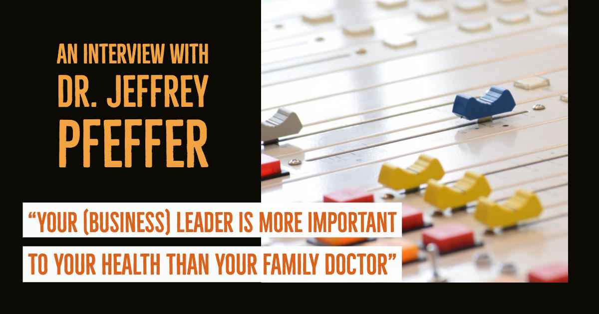 An Ichw Interview With Dr Jeffrey Pfeffer Interdisciplinary Center For Healthy Workplaces